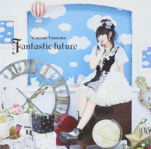 Fantastic future [CD] 田村ゆかり 畑亜貴 松井五郎 小田倉奈知 太田雅友 小松一也; EFFY