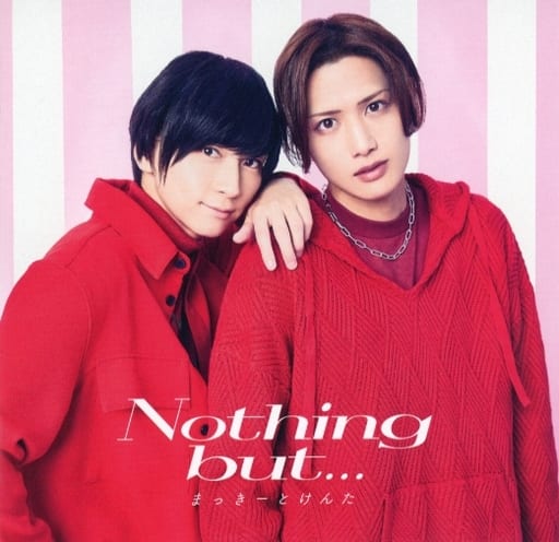 Nothing but…(初回限定盤) [CD] まっきーとけんた