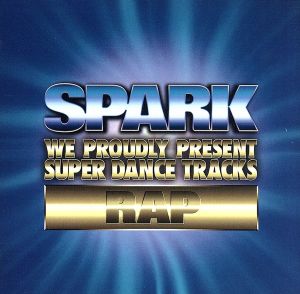 SPARK~RAP~ [CD] オムニバス スキー・ロウ タッグ・チーム デュース フレッシュ・キッド・アイス ブラザー・トゥ・ブラザー クール・モー・ディー キッド・センセーション ポイズン・クラン 69 BOYZ; DJ.スマーフ