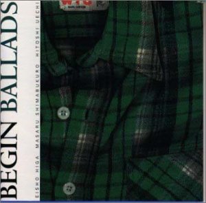 BALLADS [CD] BEGIN 沢ちひろ 田代五月 BEGIN 荒木一郎 ダニー・ホイットン エリック・クラプトン 真名杏樹 松井五郎 川村真澄 一倉宏; 岡田徹