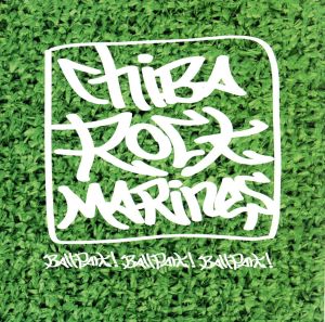 CHIBA“ROCK”MARINES～Ballpark! Ballpark! Ballpark! [CD] CHIBA ROCK MARINES