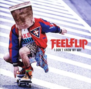 Ｉ ＤＯＮ＇Ｔ ＫＮＯＷ ＭＹ ＷＡＹ [CD] FEELFLIP