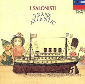 イ・サロニスティ大西洋の旅 [CD] イ・サロニスティ ガーシュウィン エルガー アーレン ソンドハイム デズモンド タンスマン サティ フォーレ ローズ; バラッチ