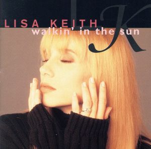 ウォーキン・イン・ザ・サン [CD] リサ・キース