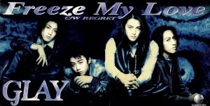 Freeze My Love [CD] GLAY GLAY 白井良明 DYNAMITE MAKER; TAKURO