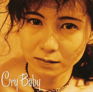 Cry Baby [CD] 中村あゆみ 高橋研 木嶋浩史; 中村あゆみ