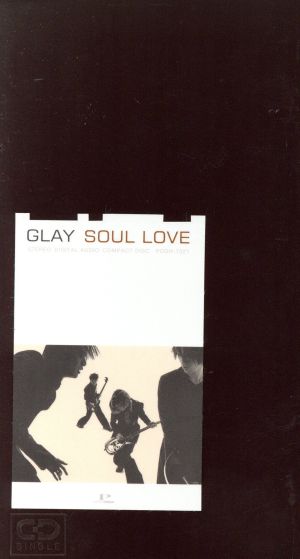 SOUL LOVE [CD] GLAY TAKURO HISASHI GLAY 佐久間正英; GLAY