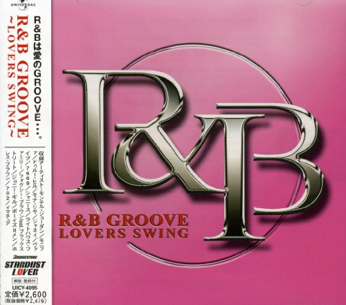 R&Bグルーヴ~ラヴァーズ・スウィング [CD] オムニバス ジャネイ ライトハウス・ファミリー 702 フォクシー・ブラウン feat.ブラックストリート モナ・リサ ジョニー・ギル ボーイズIIメン モンテル・ジョーダン モニファ; ドゥルー・ヒル