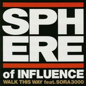 WALK THIS WAY feat.SORA3000 [CD] SPHERE of INFLUENCE SORA3000 L-VOCAL&JAY’ED&B-BUTTAFLY STEVEN TYLER SPHERE of INFLUENCE JOE PERRY; L-VOCAL&JAY’ED&B-BUTTAFLY