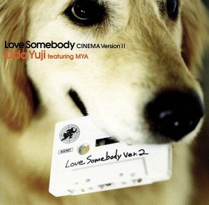 Love Somebody[CINEMA VersionII] [CD] 織田裕二 featuring MYA 織田裕二 マキシ・プリースト AKIRA; 織田裕二 featuring MYA