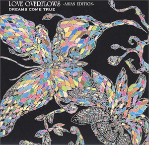 LOVE OVERFLOWS-ASIAN EDITION (初回限定盤) [CD] DREAMS COME TRUE MIWA YOSHIDA JEFF COPLAN MARK HUDSON MASATO NAKAMURA; DAMON LEE