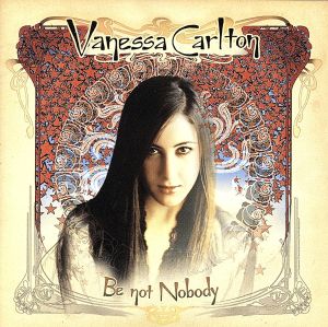 ビー・ノット・ノーバディ [CD] ヴァネッサ・カールトン