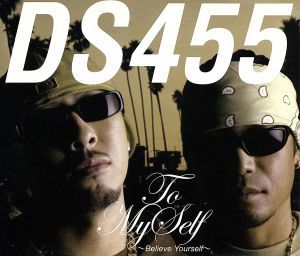 To Myself~Believe Yourself~ (初回限定盤)(DVD付) [CD] DS455 SLOW PAIN BIG RON II-J GHETTO INC FROST PSYCHO S.S.G MACCHO Kayzabro DS455; Jack’Em a.k.a. Lil Tintin’