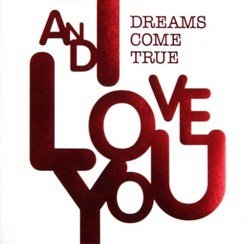 AND I LOVE YOU [CD] DREAMS COME TRUE