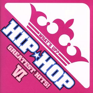 ワッツ・アップ ヒップホップ・グレイテスト・ヒッツ 6 [CD] オムニバス