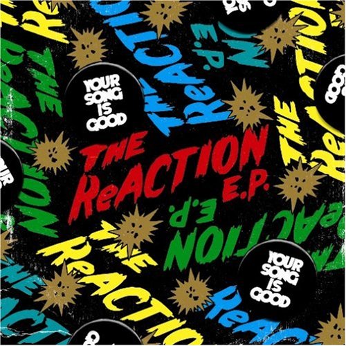 THE ReACTION E.P.(初回限定盤)(DVD付) [CD] YOUR SONG IS GOOD