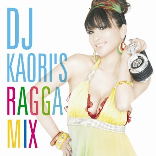 DJ KAORI’S RAGGA MIX [CD] オムニバス ルピー KEN-U エレファント・マン シャネル ダニー・イングリッシュ&エッグ・ノッグ T.O.K. Ne-Yo ダディー・ヤンキー サシャ; ビーニ・マン