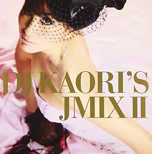DJ KAORI’S JMIXII [CD] オムニバス