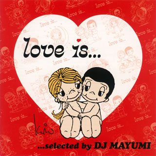 Love is...selected by DJ MAYUMI [CD] オムニバス サラ・コナー ネリー メアリー・J.ブライジ コモン エリカ・バドゥ エイミー・ワインハウス シャンテ・ムーア コートニー・パイン C.J.ルイス; ソランジュ