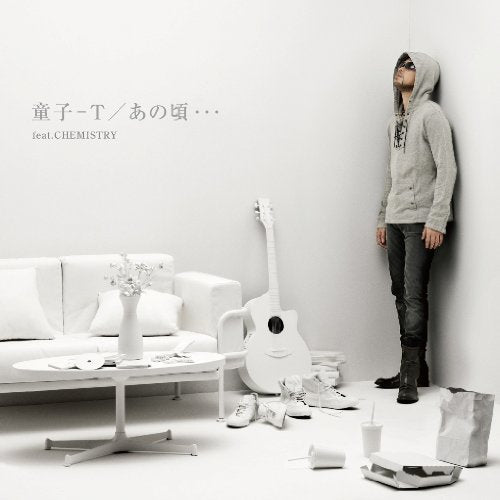 あの頃・・・feat.CHEMISTRY [CD] 童子-T、 童子-T、 CHEMISTRY; 童子-T