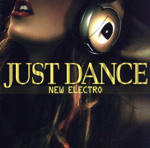 ジャスト・ダンス~ニュー・エレクトロ [CD] オムニバス プッシーキャット・ドールズ リアーナ メアリー・J.ブライジ タミー・チン サム・スパロー コモン ライオネル・リッチー エイコン ウィル・アイ・アム; レディー・ガガ