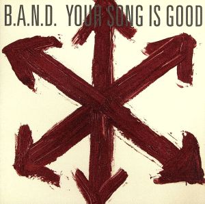B.A.N.D. [CD] YOUR SONG IS GOOD
