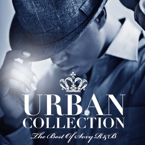 アーバン・コレクション~オトコのセクシーR&Bベスト [CD] オムニバス ショーン・ギャレット スティーヴィー・ホアン クリス・ブラウン ミション ティム・ベンソン スターリング・シムズ アヴァーント ドゥルー JOE; ライオネル・リッチー