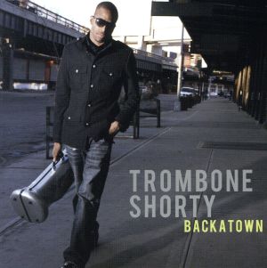 バッカ・タウン [CD] トロンボーン・ショーティ アラン・トゥーサン レニー・クラヴィッツ; マーク・ブルサード
