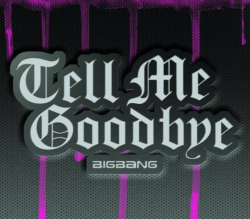 Tell Me Goodbye(完全初回生産限定盤)(CD+DVD+グッズ付) [CD] BIGBANG