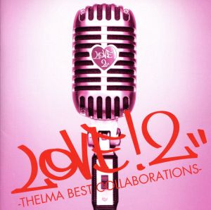 LOVE!2-THELMA BEST COLLABORATIONS- [CD] 青山テルマ 青山テルマ feat.SoulJa Mr.BEATS a.k.a. DJ CELORY DS455 DEMARCO SoulJa 青山テルマ × SOL from BIGBANG DJ MAKIDAI feat.青山テルマ 童子-T MAKAI; WISE