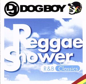 DJ DOGBOY プレゼンツ... レゲエ・シャワー R&B クラシックス [CD] DJ DOGBOY; エミリア・デ・ポレット