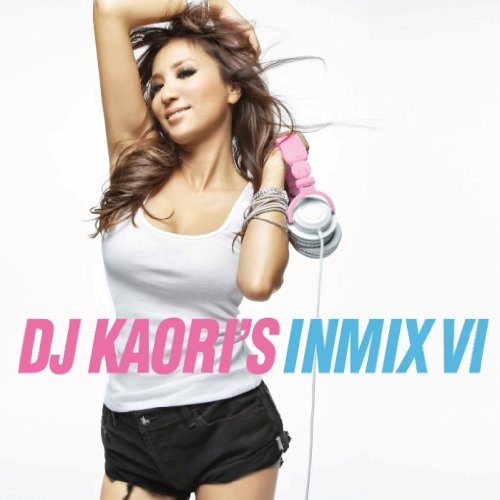 DJ KAORI’S INMIX VI [CD] オムニバス NAS&ダミアン“ジュニア・ゴング”マーリー B.o.B スヌープ・ドッグ ギット・フレッシュ ケリー・ヒルソン ティンバランド ドレイク ニッキー・ミナージュ; グラシズ・マローン