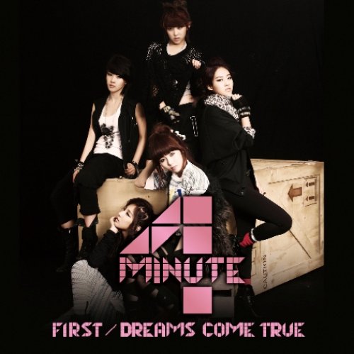 FIRST/DREAMS COME TRUE(初回限定盤A)(DVD付) [CD] 4Minute Kanata Okajima KANG，JI-WON KIM，DONG-HYON S.TIGER KIM，KI-BUM HEY.J EDDIE; 4Minute