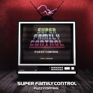 SUPER FAMILY CONTROL [CD] FUZZY CONTROL