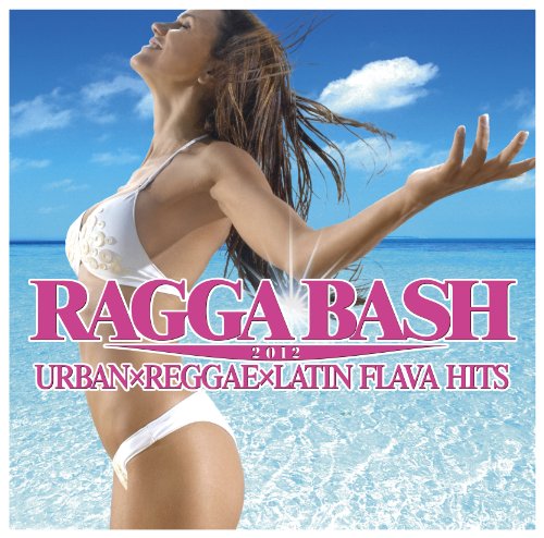 ラガ・バッシュ!2012 [CD] オムニバス LMFAO シャキーラ モホンビ feat.ピットブル&マーシャル・モンターノ ダミアン“ジュニア・ゴング”マーリー ビーニー・マン ウェブスター feat.セラーニ アイヤズ レディー・ガガ ブラック・アイド・ピーズ; ジェイソン・デルーロ