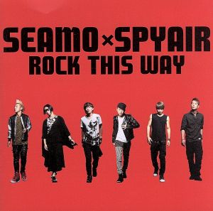 ROCK THIS WAY [CD] SEAMO×SPYAIR Naoki Takada MOMIKEN Shintaro“GROWTH”Izutsu; SPYAIR