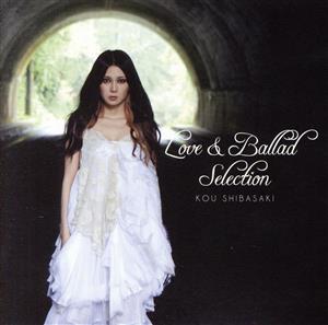 Love&Ballad Selection [CD] 柴咲コウ RUI KOH+; 柴咲コウ