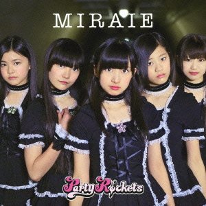 MIRAIE(C) [CD] Party Rockets TAKAYUKI YOSHIMIZU HIDEAKI MIYAKE KANAE ASABA; Party Rockets