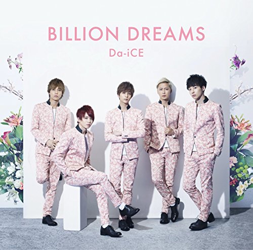 BILLION DREAMS [CD] Da-iCE、 MOMO“mocha”N.、 SHIROSE from WHITE JAM、 GASHIMA from WHITE JAM、 S1CKONE; Alfred Tuohey