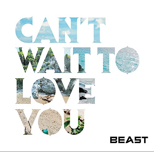 CAN'T WAIT TO LOVE YOU 通常盤 (初回限定盤） [CD] BEAST