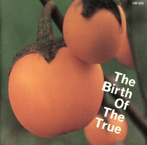 The Birth Of The True [CD] ネロリーズ ピュア シークレット・シャイン B-フラワー The Penelopes THE SEDGWICKS レーザーブレイド・スマイル; ホワイト・カム・カム