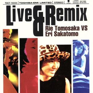 LIVE & REMIX [CD] ともさかりえ さかともえり ともさかりえ 秋元康 森浩美 BIG HORNS BEE 森雪之丞 RAZU 西平彰 金子隆博 笹路正徳 U-SKE ASADA ともさかりえ; BIG HORNS BEE