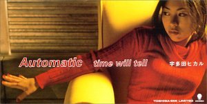 Automatic/time will tell [CD] 宇多田ヒカル 宇多田ヒカル 西平彰 磯村淳 森俊之; 宇多田ヒカル
