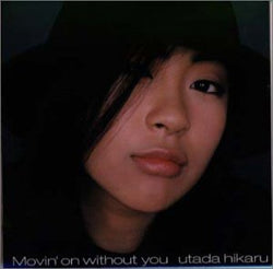 Movin’on without you [CD] 宇多田ヒカル 宇多田ヒカル 村山晋一郎 西平彰; Goh Hotoda