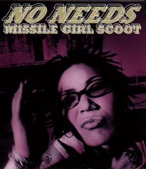 NO NEEDS [CD] Missile Girl Scoot; 榊原潤子