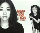 Addicted To You [CD] 宇多田ヒカル
