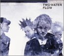 TWO WATER FLOW [CD] ゼリ→ ヤフミ ゼリ→; ダイヤモンド◆ヘッド