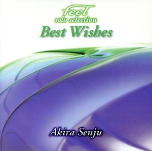 feel Solo Selection~Best Wishes~千住明テーマ曲集 [CD] 千住明 千住明; ORIGA