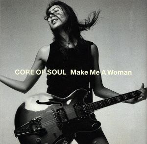 Make Me A Woman [CD] CORE OF SOUL; 中村蕗子