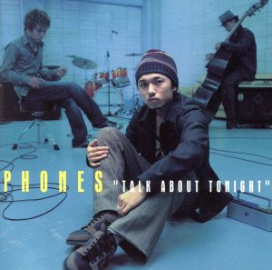 Talk about tonight(CCCD) [CD] PHONES